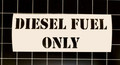 Diesel Fuel Only Vinyl Decal