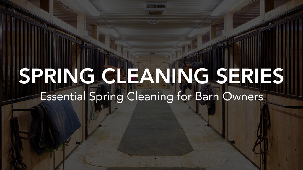 Essential Spring Cleaning for Barn Owners Essential Spring Cleaning for Barn Owners