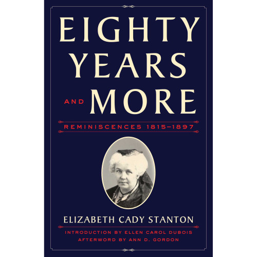Eighty Years and More : Reminiscences 1815-1897 Elizabeth Cady Stanton
