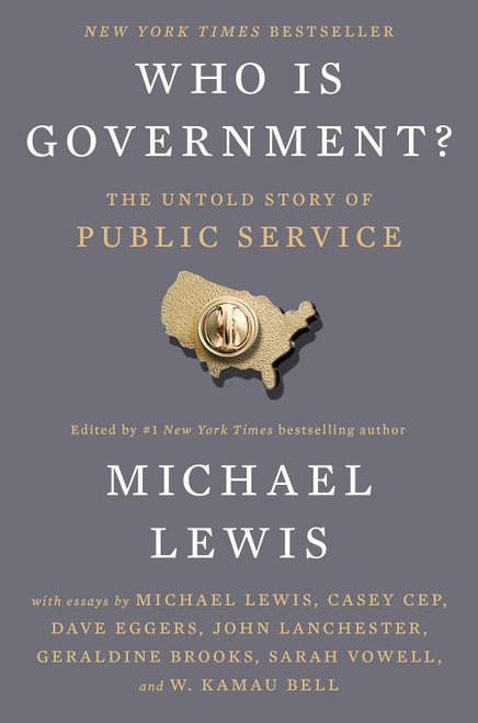 Who Is Government?: The Untold Story of Public Service - Michael Lewis Who Is Government?: The Untold Story of Public Service - Michael Lewis