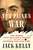 Tom Paine's War: The Words That Rallied a Nation and the Founder for Our Time - Jack Kelly
