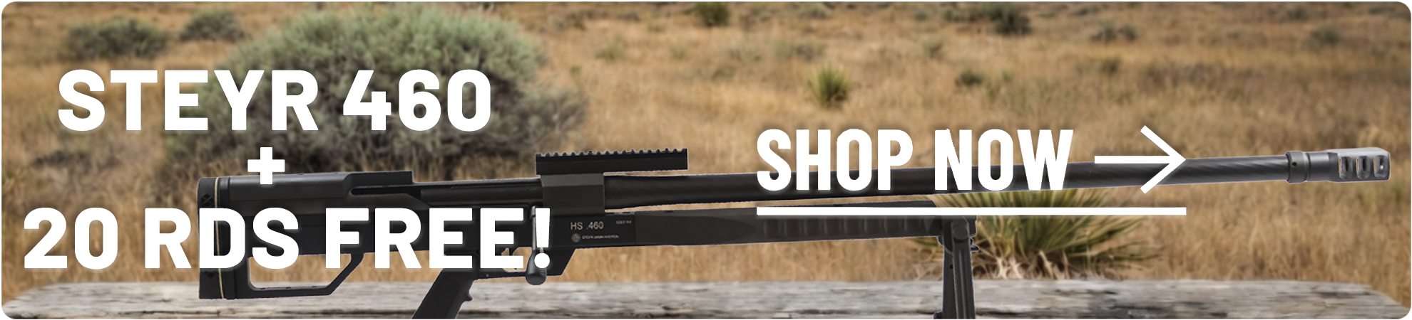 Buy a Steyr 460 and get 20 rds free!