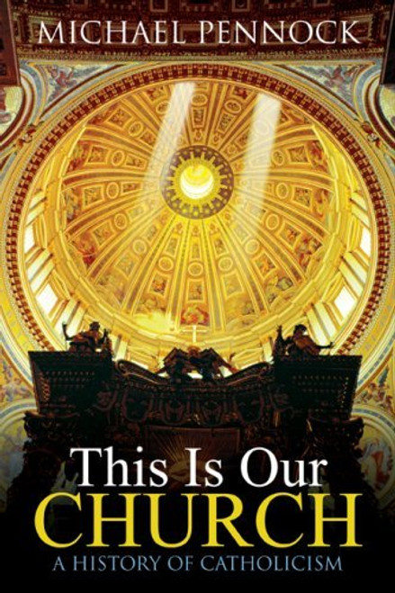 This Is Our Church: A History of Catholicism | Paperback 