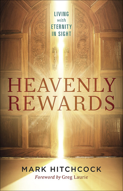 Heavenly Rewards: Living with Eternity in Sight | Paperback