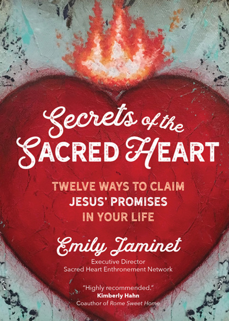 Secrets of the Sacred Heart: Twelve Ways to Claim Jesus’ Promises in Your Life | Paperback
