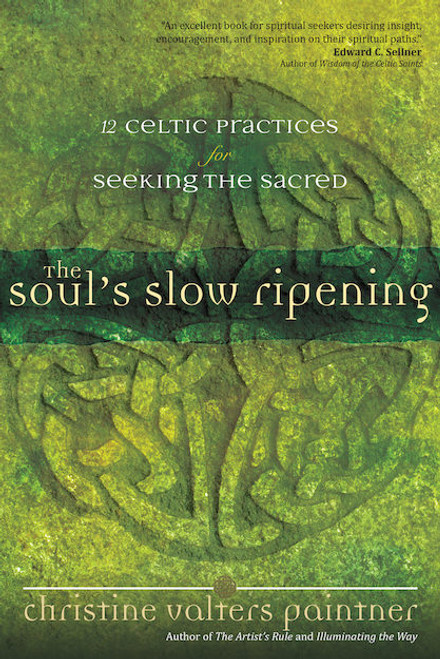 The Soul’s Slow Ripening: 12 Celtic Practices for Seeking the Sacred  | Paperback 