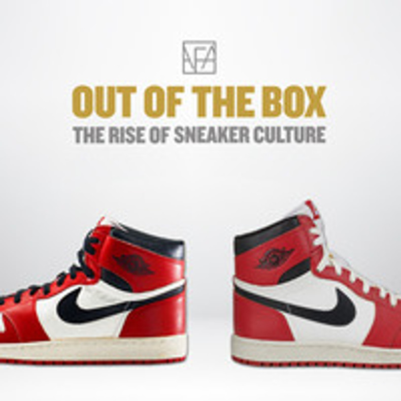 OUT OF THE BOX: THE RISE OF SNEAKER CULTURE