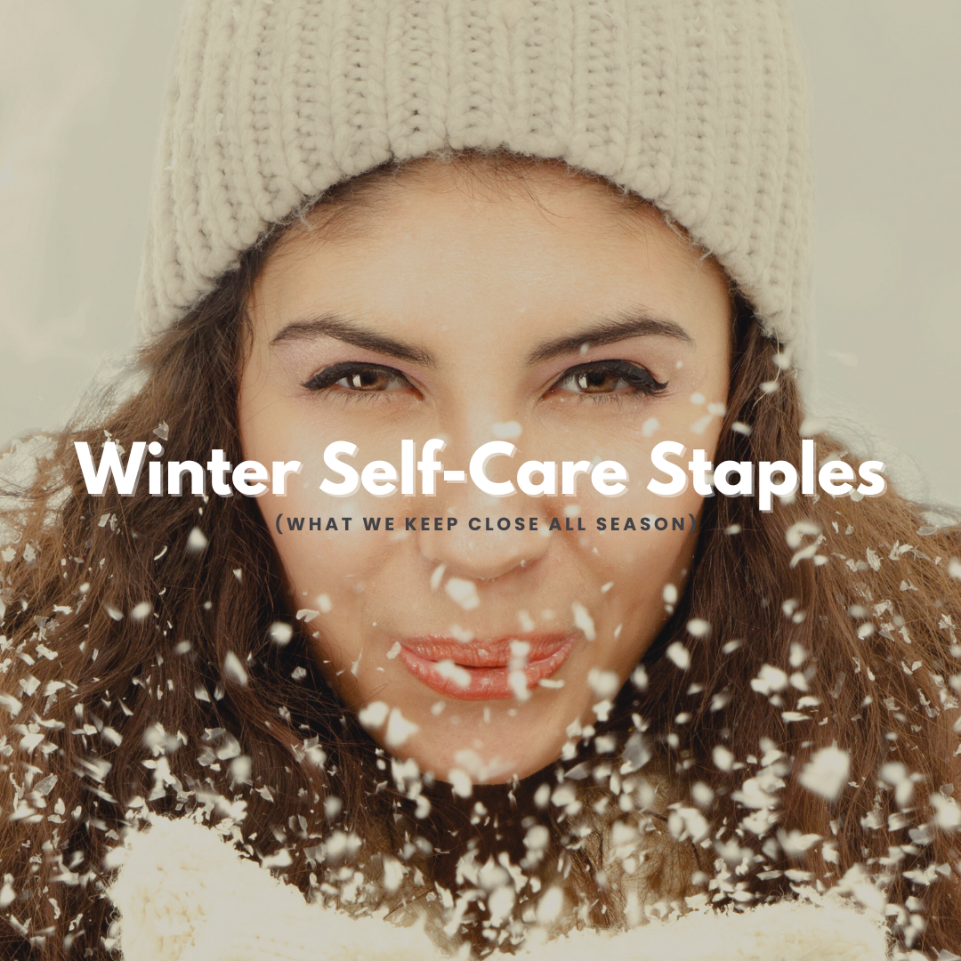 ❄️ Winter Self-Care Staples (What We Keep Close All Season)