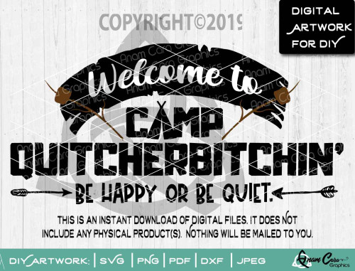 Welcome to Camp Quitcherbitchin'-Be Happy or Be Quiet Quality SVG