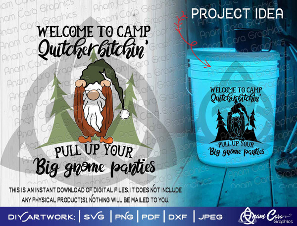 Welcome to Camp Quitcherbitchin' Pull up your Big Gnome Panties