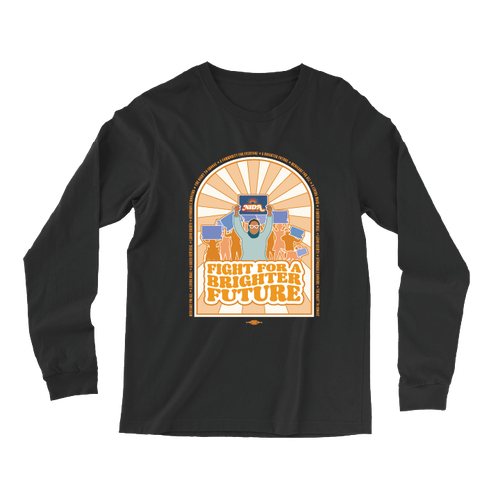 Fight For A Brighter Future (Black Long-Sleeve Tee)