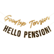 A Goodbye Tension Hello Pension Letter Banner, measuring approx. 2m.