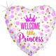 A heart-shaped 18 inch Welcome Little Princess Foil Balloon, manufactured by Betallic.