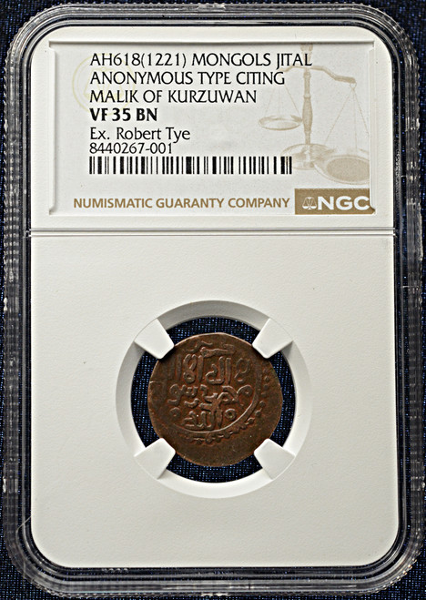 AH 618 (1221 AD) Great Mongols / Malik of Kurzuwan Jital | NGC VF 35 BN – Ex. Robert Tye Pedigree.