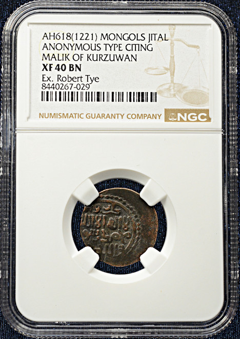 AH 618 (1221 AD) Great Mongols / Malik of Kurzuwan Jital | NGC XF 40 BN – Ex. Robert Tye Pedigree.