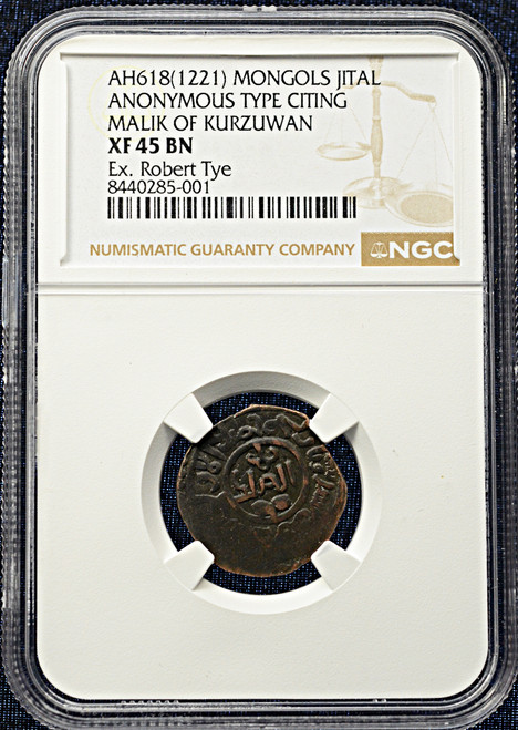 AH 618 (1221 AD) Great Mongols / Malik of Kurzuwan Jital | NGC XF 45 BN – Ex. Robert Tye Pedigree / Top Census Rarity.