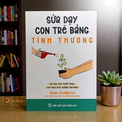 Sách Sửa Dạy Con Trẻ Bằng Tình Thương - VPHG-2753