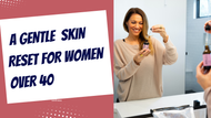 Why Your Skin Over 40 Needs a Reset — Not More Trends