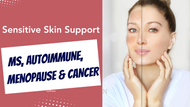 Sensitive Skin Support for MS, Autoimmune Conditions, Menopause, and Cancer Treatment