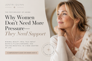 The Psychology of Aging: Why Women Don’t Need More Pressure — They Need Support