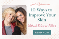 10 Ways to Improve Your Skin Without Botox or Fillers