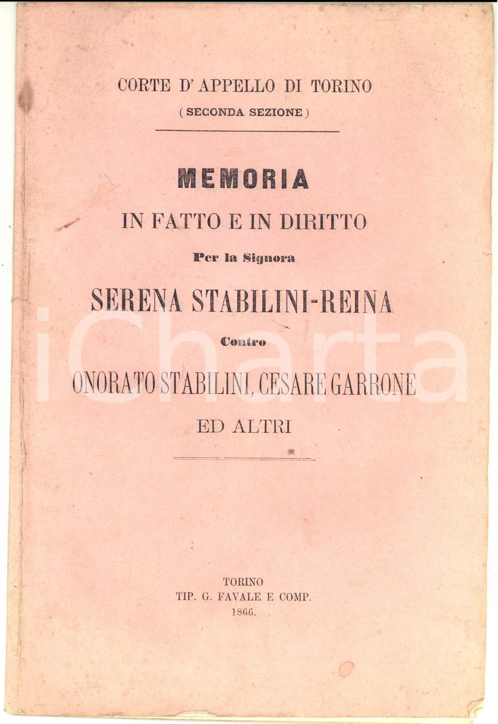 1866 TORINO Memoria per Serena STABILINI-REINA contro Onorato STABILINI Pubblicazione d'epoca della Corte d'Appello di Torino, contenente la "Memoriai in fatto e in diritto per la signora Serena Stabilini-Reina contro Onorato Stabilini, Cesare Garrone ed altri". CONDIZIONI: FAIR (gualciture marginali e lievi macchie)PAGINE: 20    originale e autentica 1