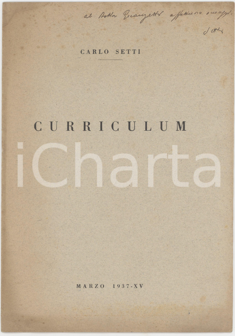 1937 Carlo SETTI - Curriculum - Invio AUTOGRAFO 8 pp. Pubblicazione d'epoca, con invio autografo in copertina.PAGINE: 8 POOR/danneggiato buone condizioni interne, ma ingiallimenti in copertina, con lievi piegature angolari Formato: 17x24 cm originale e autentica 1