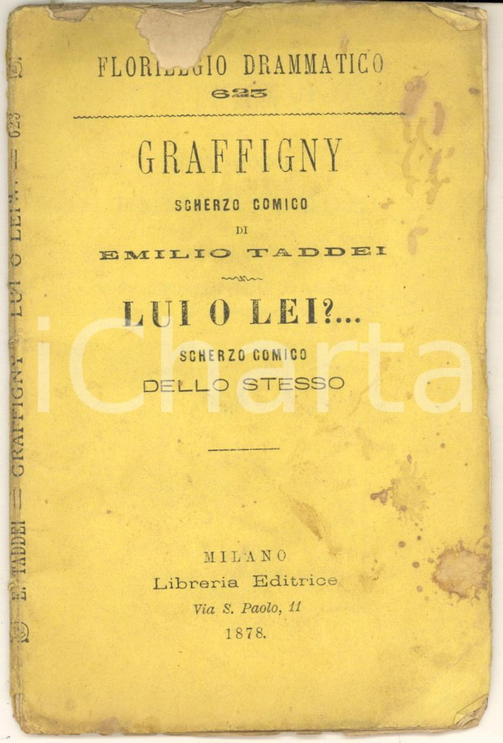 1878 TEATRO Emilio TADDEI Graffigny - Lui o lei?... *Florilegio Drammatico Pubblicazione d'epoca, nella collana "Florilegio Drammatico", n&deg; 623.PAGINE: 43EDITORE: Milano - Libreria Editrice POOR/danneggiato buone condizioni interne, ma macchie in copertina e gualciture, con mancanze marginali; piccoli tagli al dorso Formato: 10x15 cm originale e autentica 1