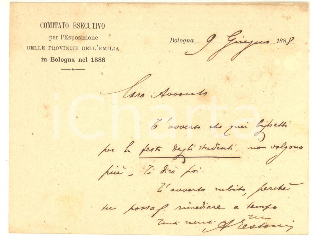 1888 BOLOGNA Biglietto Alfredo TESTONI - Comitato Esposizione 1888 - AUTOGRAFO Biglietto interamente autografo dello scrittore Alfredo Testoni, relativa ai biglietti per la festa degli studenti.Intestato "Comitato Esecutivo per l'Esposizione delle Provincie dell'Emilia".CONDIZIONI: G (ma lievi ingiallimenti) FORMATO: 14x10 cm    originale e autentica 1