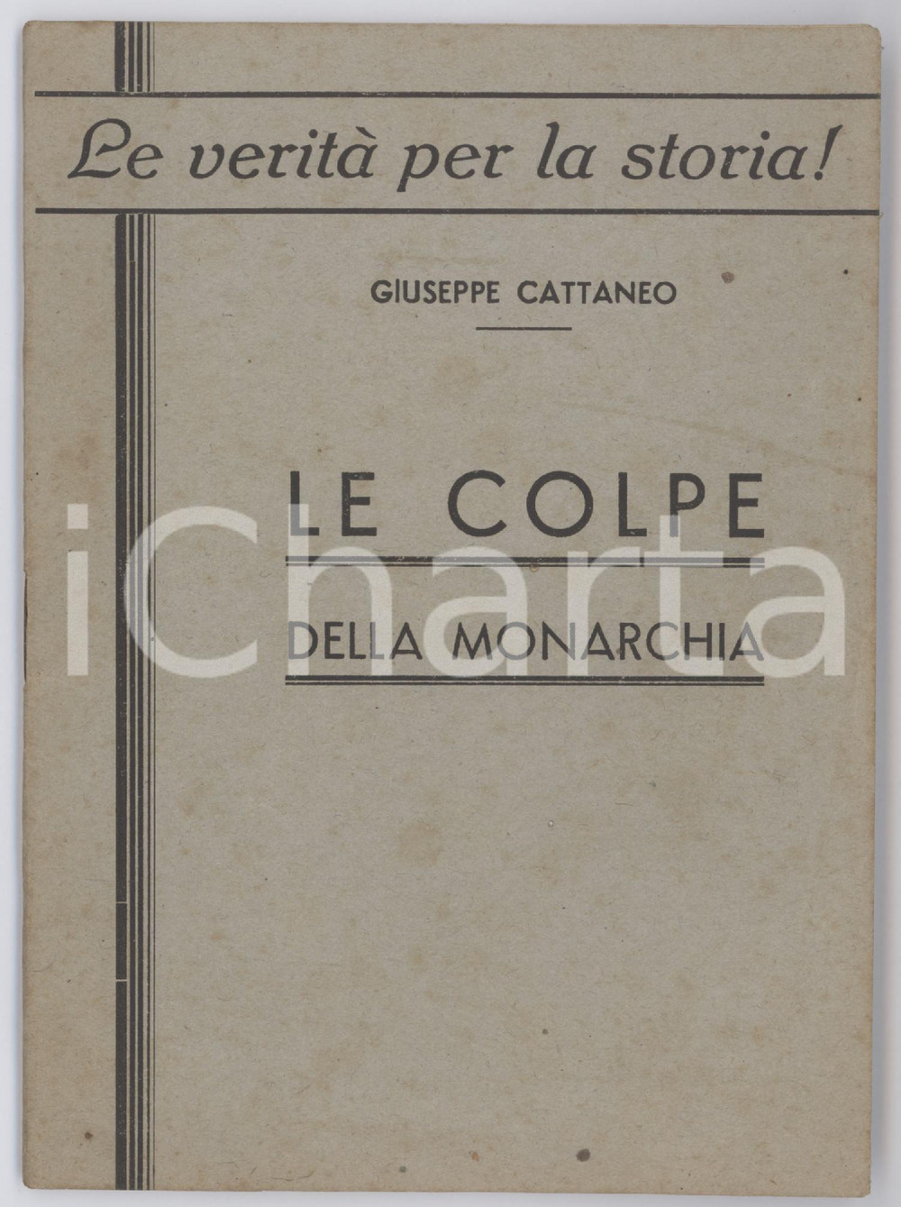 Libro, pubblicazione d epoca 1946 Giuseppe CATTANEO Le colpe della monarchia  Le veritÃ  per la storia! 1