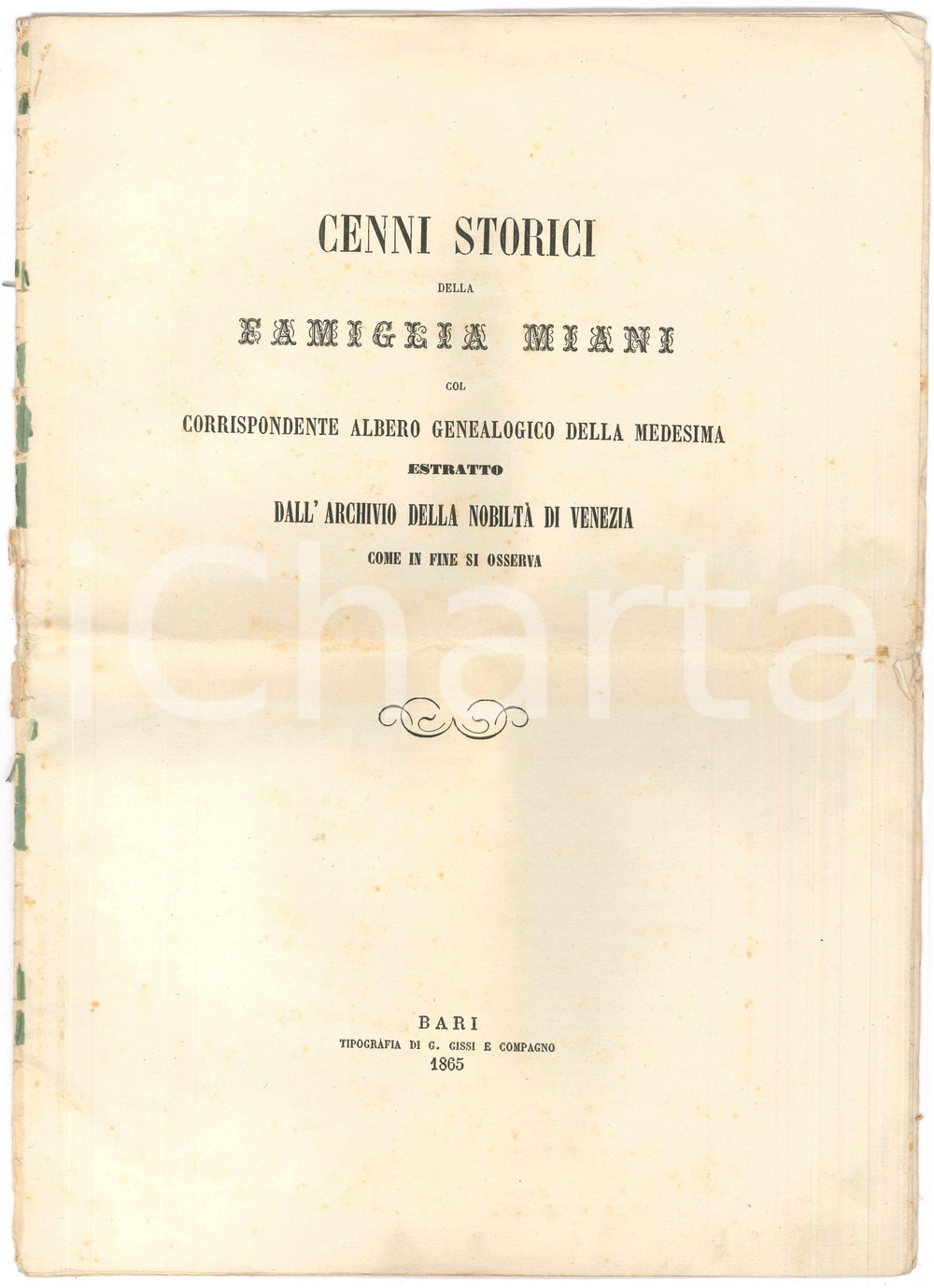 1865 NobiltÃ  VENEZIA - Cenni storici famiglia MIANI - Albero genealogico 8 pp. Pubblicazione d'epoca, priva di copertina.PAGINE: 8EDITORE: Bari - Tipografia di G. Gissi e Compagno  VERY POOR/gravemente danneggiato piegatura centrale d'epoca; strappi lungo la piegatura del fascicolo e residui cartacei; piegature angolari FORMATO: 26x37 cm originale e autentica 1