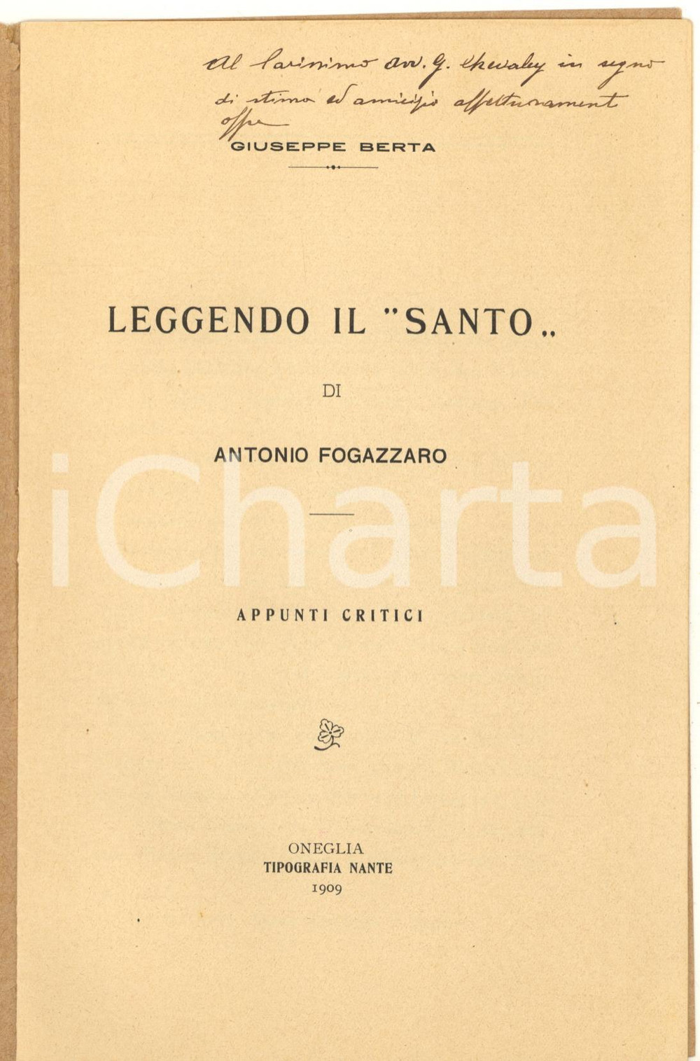 1909 Giuseppe BERTA Leggendo il "Santo" di Antonio FOGAZZARO *AUTOGRAFO 16 pp. Pubblicazione d'epoca, con invio autografo.PAGINE: 16EDITORE: Oneglia - Tipografia Nante GOOD/buono ma piccola macchia in copertina Formato: 14x21 cm originale e autentica 1