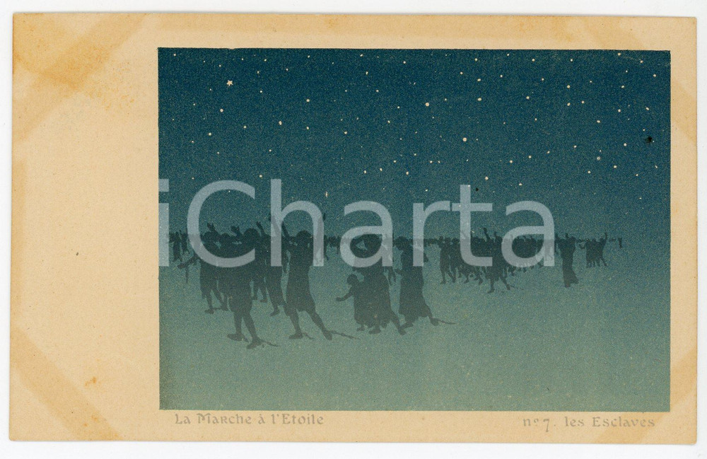 1900 ca LA MARCHE À L'ÉTOILE Les Esclaves - 7^ Tableau - Carte postale ILLUSTRÉE  Cartolina postale d'epoca, non viaggiata.CONDIZIONI: FAIRFORMATO: FP    originale e autentica 1