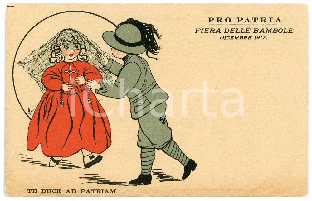 1917 WW1 ITALIA Pro Patria Fiera Delle Bambole - Te duce ad patriam ^Cartolina  Cartolina postale d'epoca, non viaggiata.CONDIZIONI: GFORMATO: FP    originale e autentica 1
