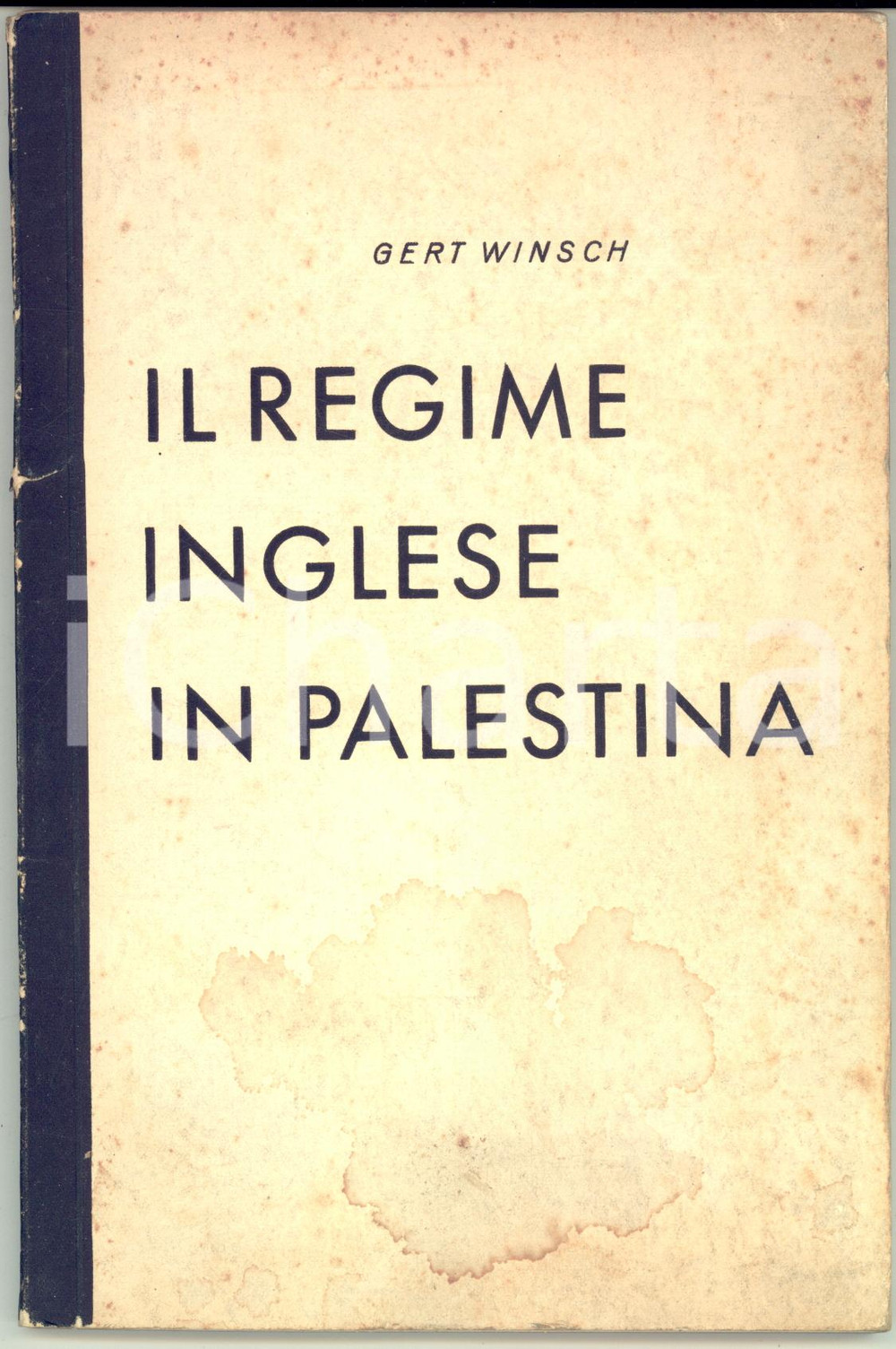 1940 WW2 Gert WINSCH Il regime inglese in Palestina - PROPAGANDA antibritannica Pubblicazione d'epoca, di propaganda antibritannica.Brossura editoriale, con coperta in cartoncino.PAGINE: 88  CONDIZIONI: F (buone condizioni interne, ma copertina danneggiata da piegature e macchia centrale; piccole sbrecciature al dorso)EDITORE: Istituto Tedesco d'Informazioni - Berlino    originale e autentica 1