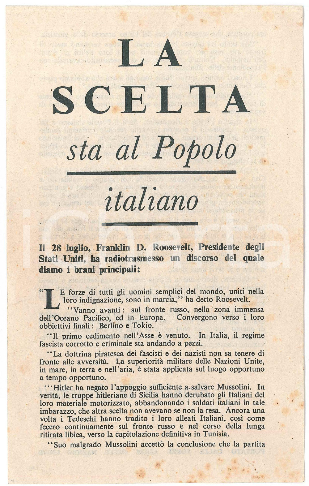 1945 ca WW2 PROPAGANDA ALLEATA La scelta al Popolo italiano *Volantino ROOSEVELT Volantino di propaganda politica, che reca frammenti di un discorso di Roosevelt.Su due facciate.  POOR/danneggiato lievi piegature diffuse e fioriture; piegatura centrale d'epoca Formato: 13x22 cm originale e autentica 1