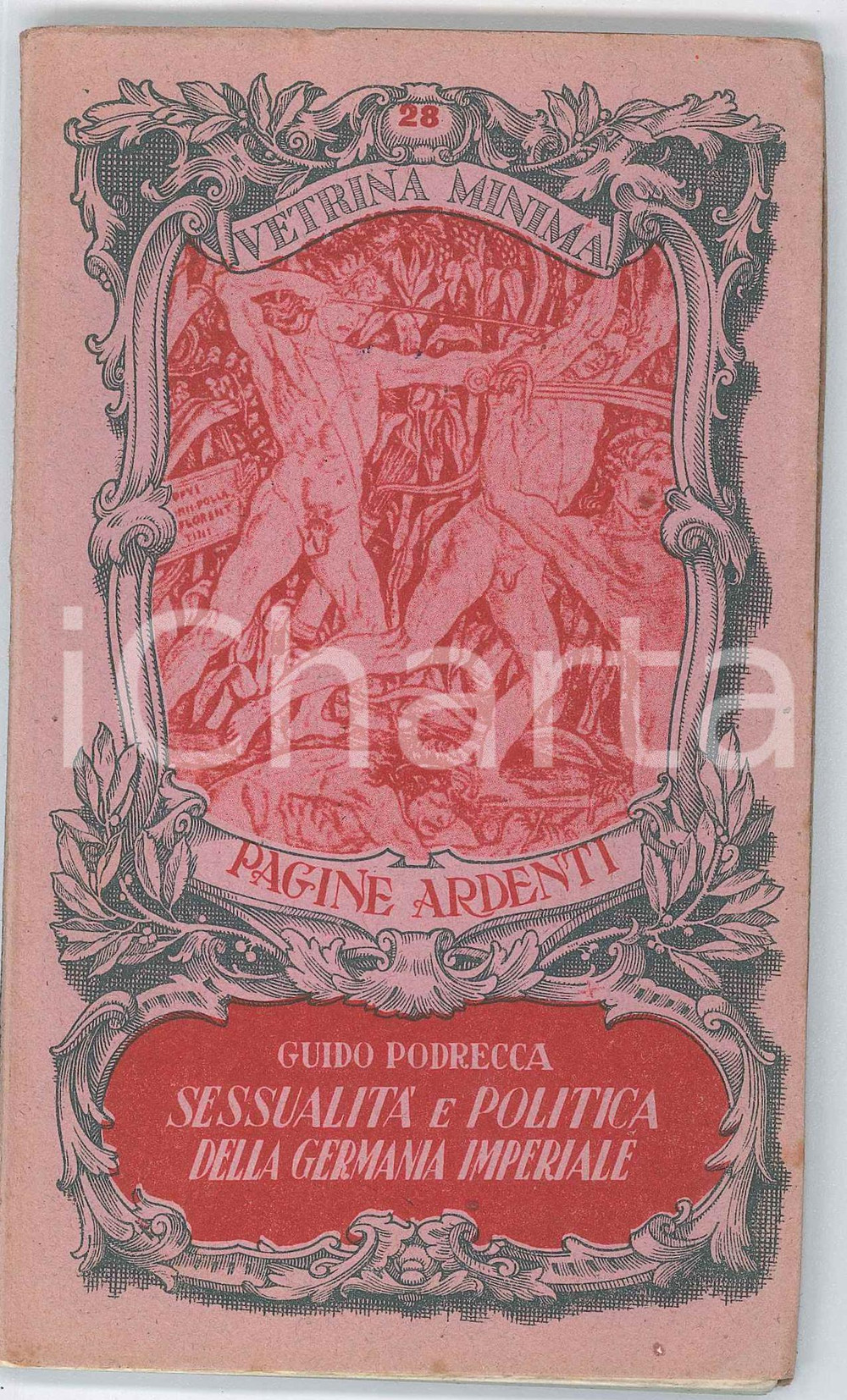 1900 ca Guido PODRECCA SessualitÃ  e politica della Germania imperiale Pubblicazione d'epoca, nella collana "Vetrina Minima n&deg; 28".PAGINE: 145 GOOD/buono lievi tracce d'uso Formato: 13x17 cm originale e autentica 1