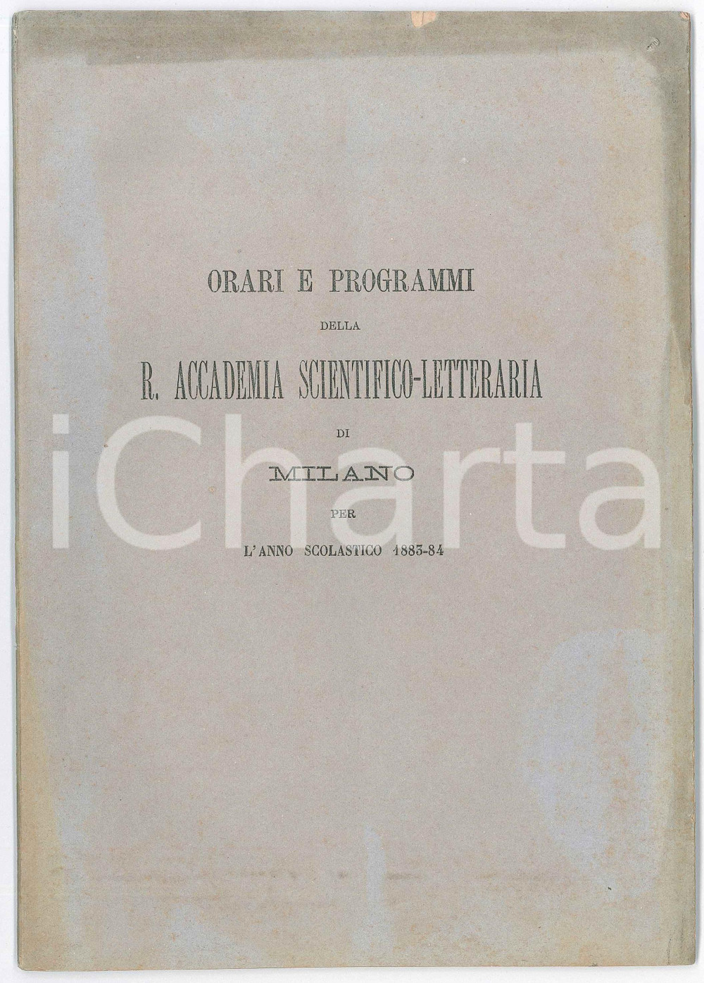 1883 MILANO Orari e programmi della R. Accademia Scientifico-Letteraria Pubblicazione d'epoca.EDITORE: Milano - Tipografia Galli e RaimondiPAGINE: 23 POOR/danneggiato brunitura marginale in copertina e minimo taglio al lato superiore che interessa tutto il fascicolo Formato: 17x24 cm originale e autentica 1