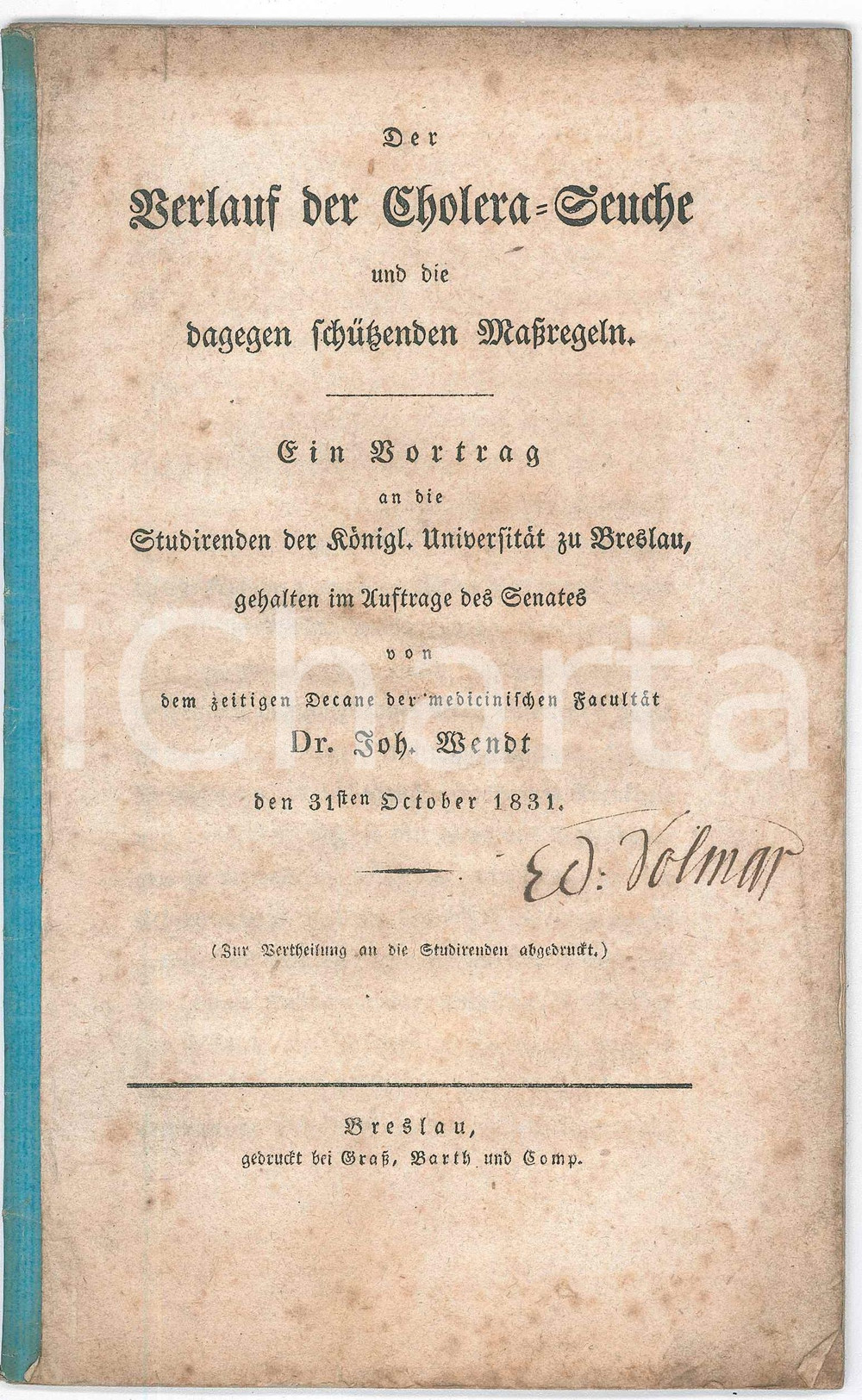 1831 Johann WENDT Verlauf der Cholera-Seuche und dagegen schÃ¼tzenden MaÃŸregeln Pubblicazione d'epoca, priva di copertina.PAGINE: 23 FAIR/discreto fioriture, piÃ¹ evidenti al frontespizio Formato: 13x21 cm originale e autentica 1