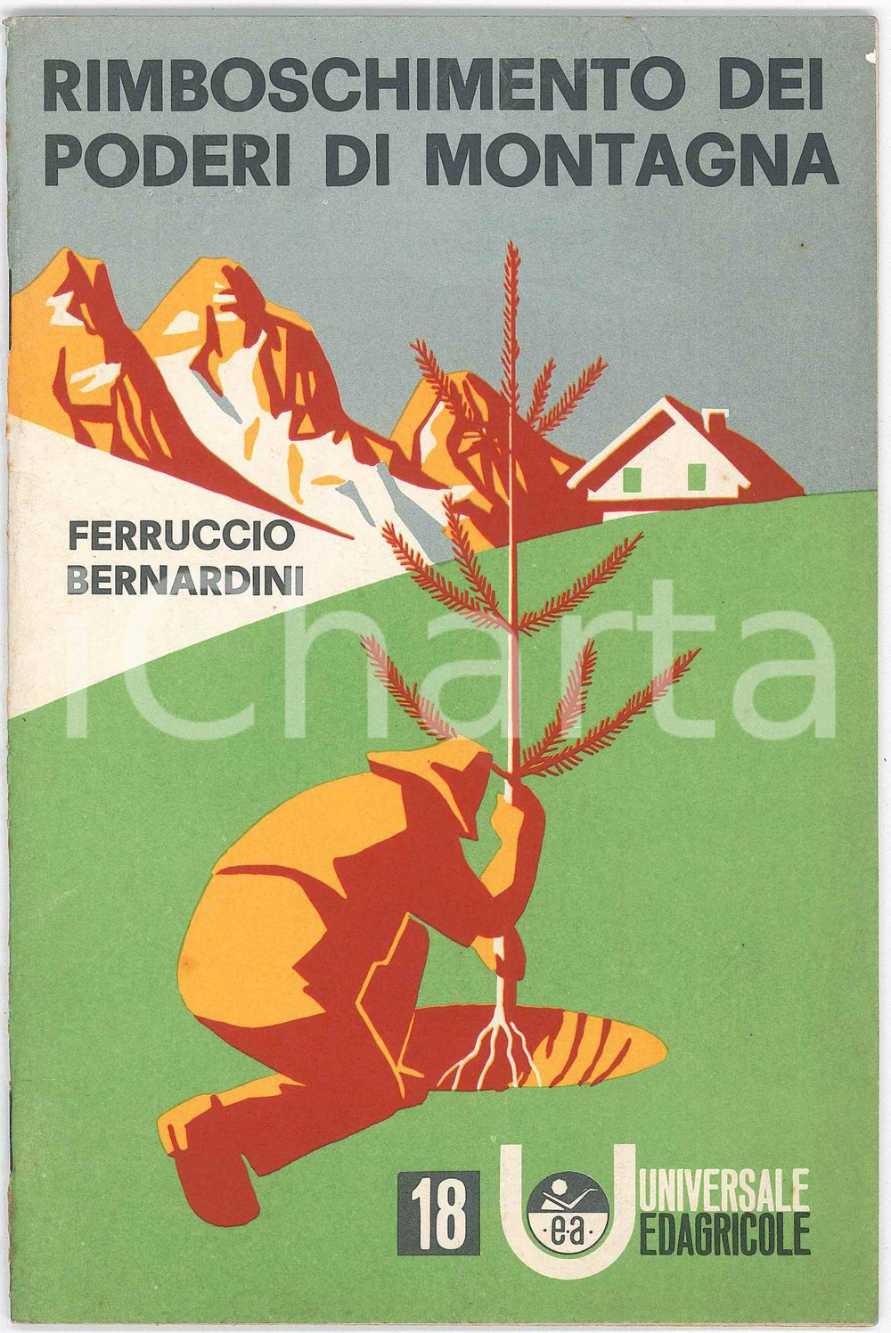 1964 Ferruccio BERNARDINI Rimboschimento dei poderi di montagna - Ediagricole 18 Pubblicazione d'epoca, illustrata.EDITORE: Edizioni Agricole - BolognaCOLLANA: Universale Ediagricole - n. 18PAGINE: 32 FAIR/discreto Lievi bruniture Formato: 13x19 cm originale e autentica 1