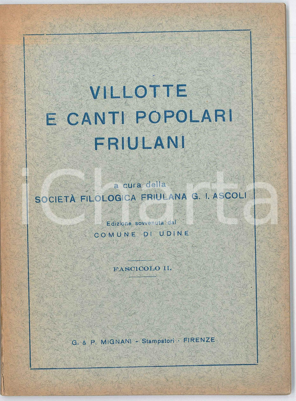 1931 UDINE / FRIULI - Villotte e canti popolari friulani - Fascicolo II Pubblicazione a cura della Societ&agrave; Filologica Friulana.PAGINE: 63EDITORE: G. &amp; P. Mignani - Firenze FAIR/discreto strappo al dorso Formato: 15x20 cm originale e autentica 1
