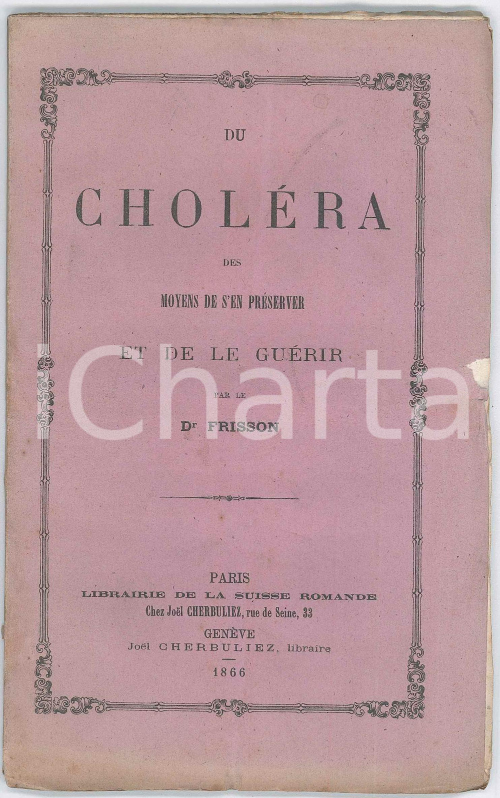 1866 Dr. FRISSON Du choléra des moyens de s'en préserver et de le guérir Pubblicazione d'epoca.EDITORE: Paris - Librairie de la Suisse Romande; Gen&egrave;ve - Joel Cherbuliez librairePAGINE: 68 CONDIZIONI:FAIR/discreto buone condizioni interne, ma lievi piegature alla copertina  con piccola mancanza e strappoFORMATO: 12x19 cm originale e autentica 1