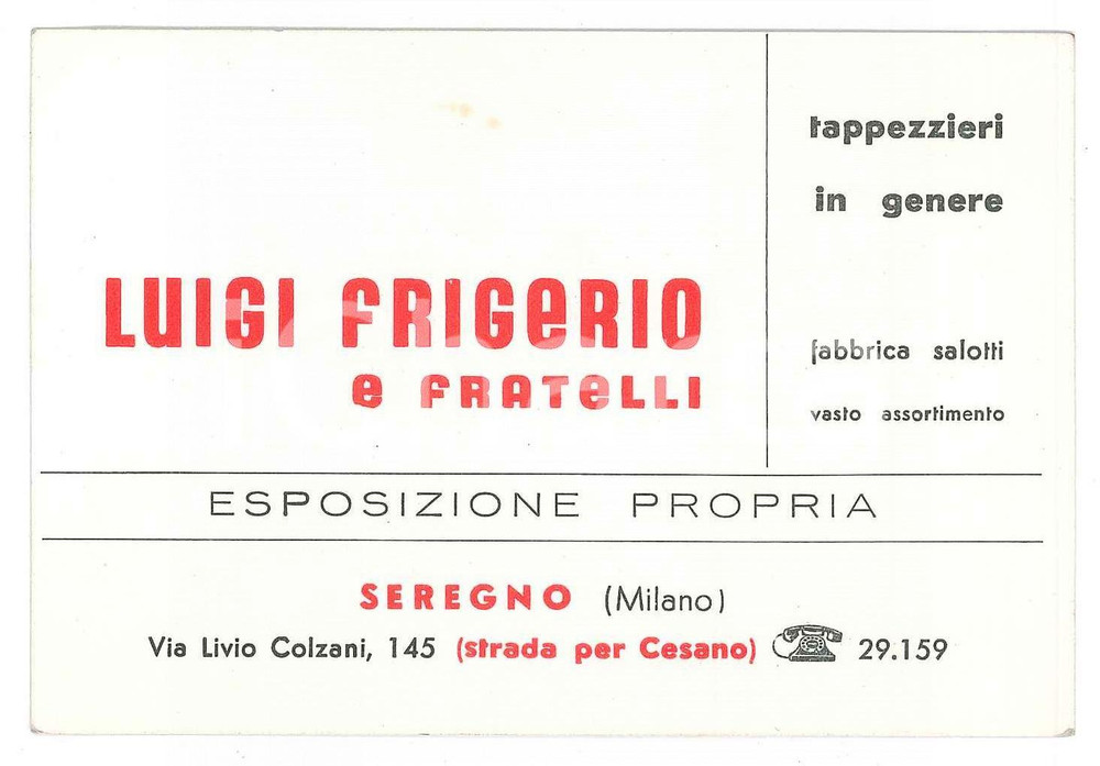 1960 ca SEREGNO Tappezziere Luigi FRIGERIO Biglietto pubblicitario 11x8  Biglietto pubblicitario d'epoca, con appunti manoscritti al verso. GOOD/buono  Formato: 11x8 originale e autentica 1