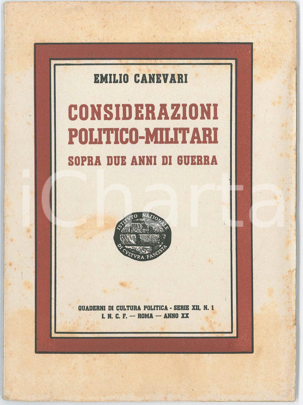 1942 Emilio CANEVARI Considerazioni sopra due anni di guerra - CULTURA FASCISTA Pubblicazione d'epoca, intonsa. "Considerazioni politico-militari sopra due anni di guerra"EDITORE: INCF - Istituto Nazionale di Cultura Fascista, RomaCOLLANA: Quaderni di cultura politica - Serie XII n.1PAGINE: 51 FAIR Bruniture diffuse Formato: 16x22 cm originale e autentica 1
