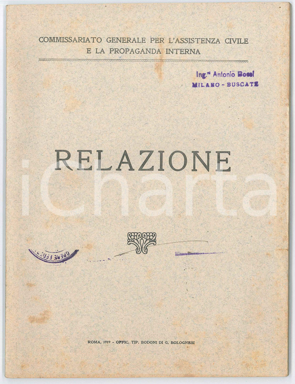 1919 Commissariato per assistenza civile e propaganda interna - Relazione Pubblicazione d'epoca. Con timbro di appartenenza dell'Ing. Antonio Bossi di Buscate.EDITORE: Tipografia Bodoni di G. Bolognesi - Roma CONDIZIONI: FAIR (bruniture e gualciture diffuse)FORMATO: 17x23 cmPAGINE: 97    originale e autentica 1