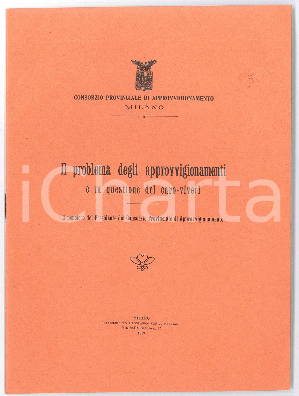 1919 MILANO Consorzio approvvigionamento - Questione caro viveri - Pubblicazione Pubblicazione d'epoca. "Il problema degli approvigionamenti e la questione del caro viveri - Il pensiero del Presidente del Consorzio Provinciale di Approvvigionamento"EDITORE: Stabilimento Tipografico Enrico Reggiani - Milano CONDIZIONI: GOODFORMATO: 15x21 cmPAGINE: 13    originale e autentica 1