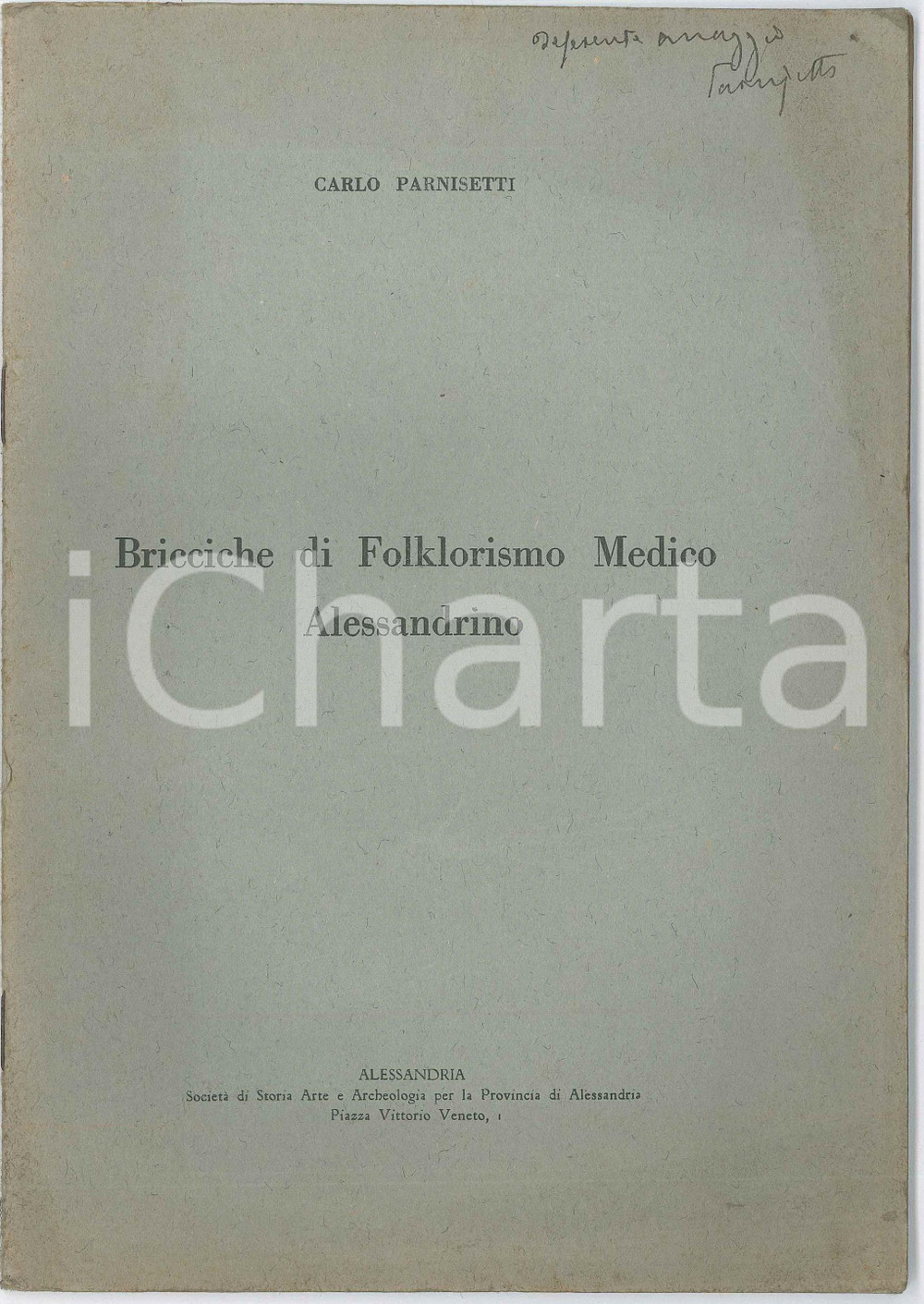 1934 Carlo PARNISETTI Bricciche di folklorismo medico alessandrino - Autografo Pubblicazione d'epoca, illustrata.Con autografo dell'autore.EDITORE: Societ&agrave; di storia, arte e archeologia per la Provincia di AlessandriaPAGINE: 24 FAIR Lievi gualciture ai margini Formato: 17x24 cm originale e autentica 1