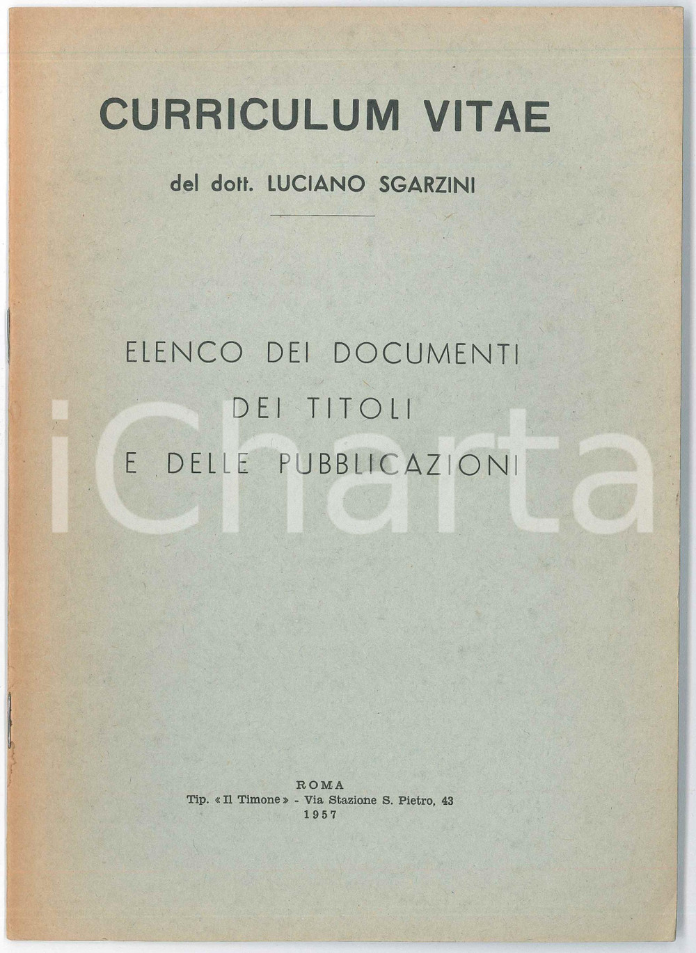 1957 Luciano SGARZINI Elenco documenti, titoli e pubblicazioni *Curriculum vitae Pubblicazione d'epoca con correzioni autografe di Sgarzini a penna e matita. TIPOGRAFIA: Il Timone - RomaCONDIZIONI: FAIR (bruniture diffuse)FORMATO: 17x24 cmPAGINE: 14    originale e autentica 1