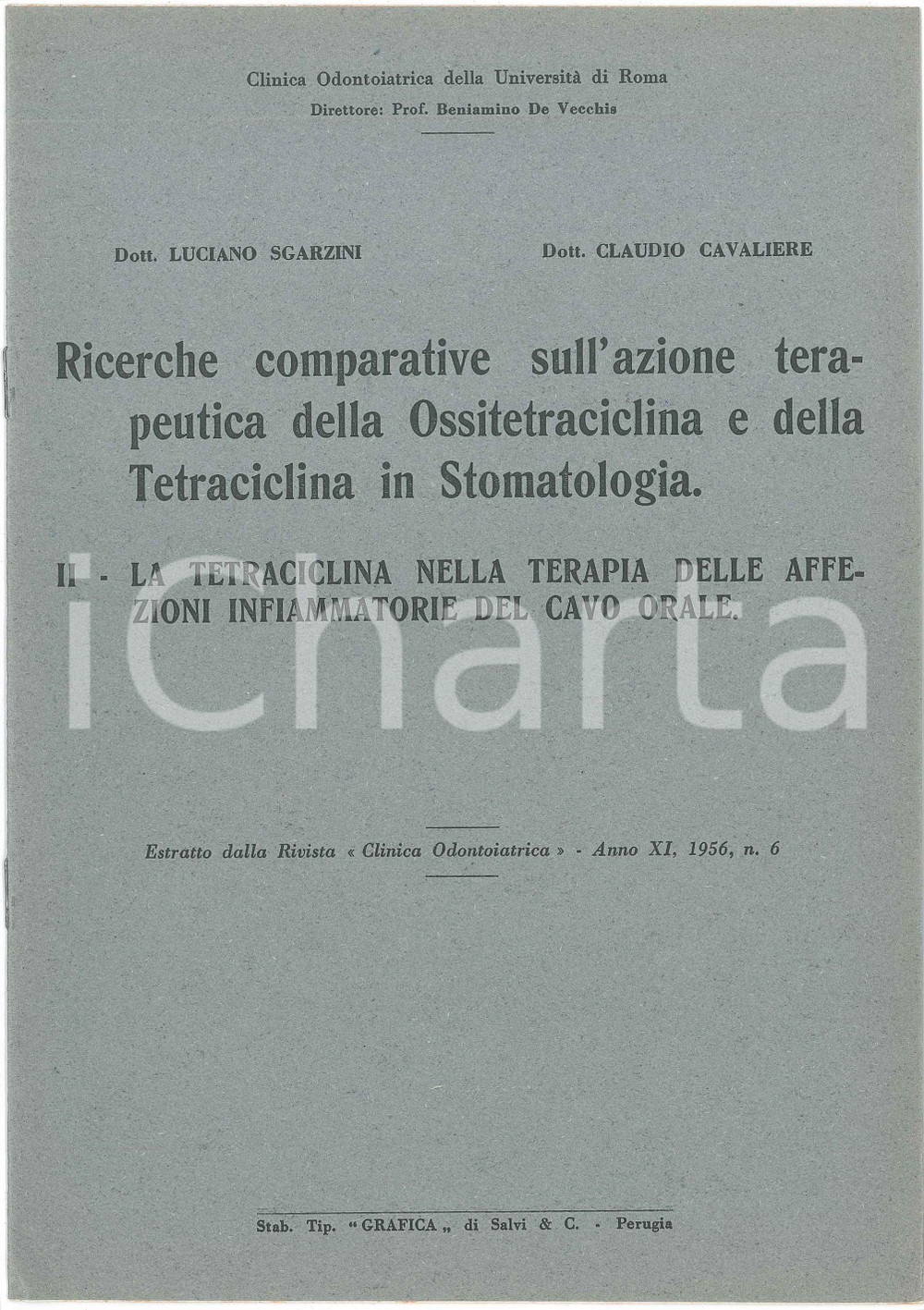 1956 Luciano SGARZINI Claudio CAVALIERE Tetraciclina in stomatologia *Estratto Pubblicazione d'epoca. "Ricerche comparative sull'azione terapeutica dell'Ossitetraciclina e della Tetraciclina in stomatologia1. La Tetraciclina nella terapia delle affezioni infiammatorie del cavo orale"Estratto dalla rivista "Clinica odontoiatrica" - Anno XI, 1956 n. 4EDITORE: Clinica odontoiatrica dell'Università di RomaTIPOGRAFIA: Grafica - PerugiaPAGINE: 8 GOOD/buono  Formato: 16x23 cm originale e autentica 1