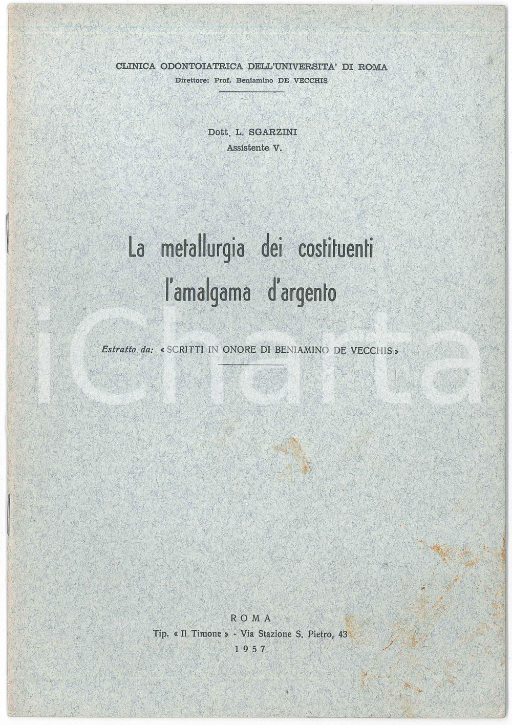 1957 Luciano SGARZINI Metallurgia dei costituenti - Amalgama d'argento ^Estratto Pubblicazione d'epoca. "La metallurgia dei costituenti - L'amalgama d'argento"Estratto da "Scritti in onore di Beniamino De Vecchis"EDITORE: Clinica odontoiatrica dell'Universit&agrave; di RomaTIPOGRAFIA: Il Timone - RomaCONDIZIONI: FAIR (macchie in copertina)FORMATO: 17x24 cmPAGINE: 12    originale e autentica 1